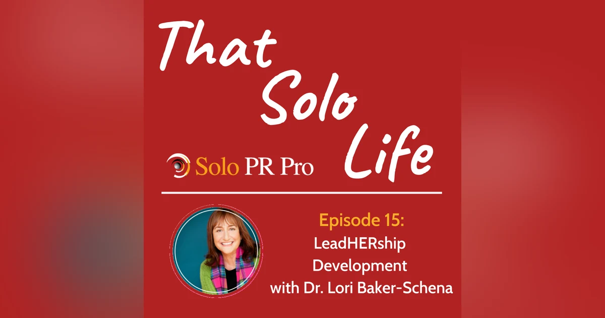 Episode 15: LeadHERship Development with Dr. Lori Baker-Schena