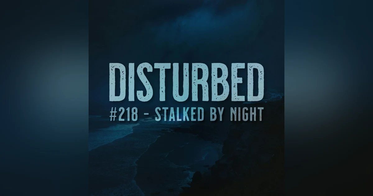 #218 - Stalked by Night