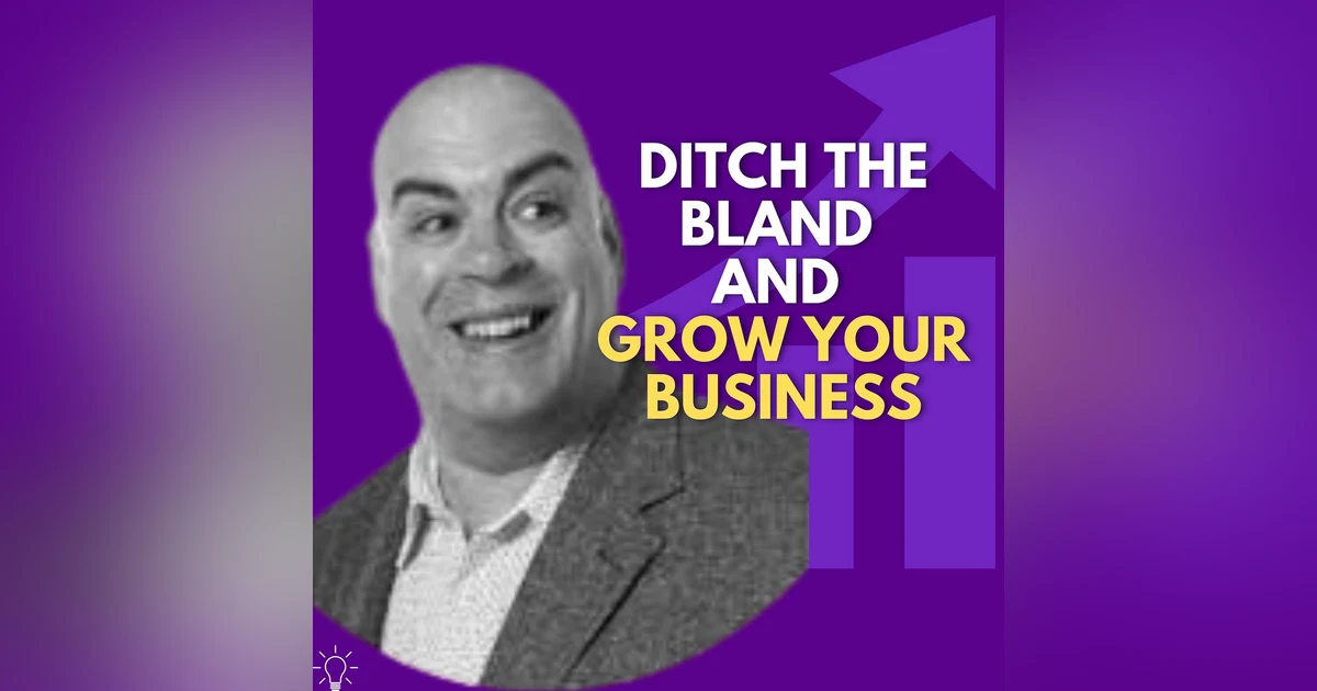 Ditching the Bland: How to Make Your Brand Stand Out with Richard Liverman