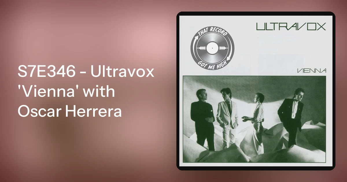 S7E346 - Ultravox 'Vienna' with Oscar Herrera
