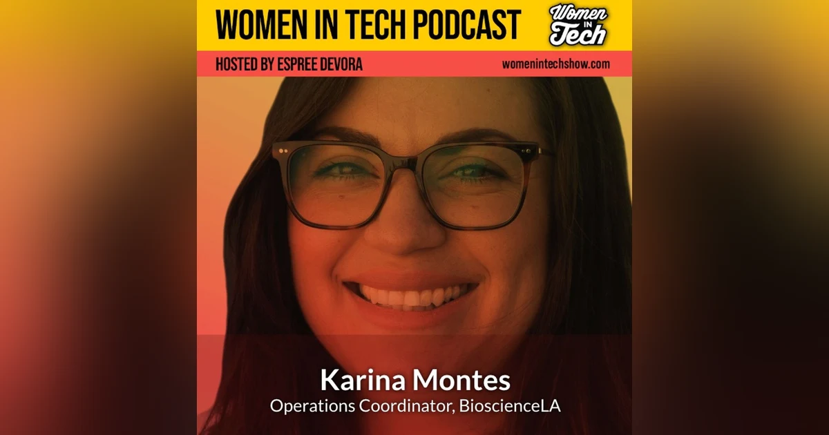 Karina Montes of BioscienceLA: Finding Your Path: Women In Tech California