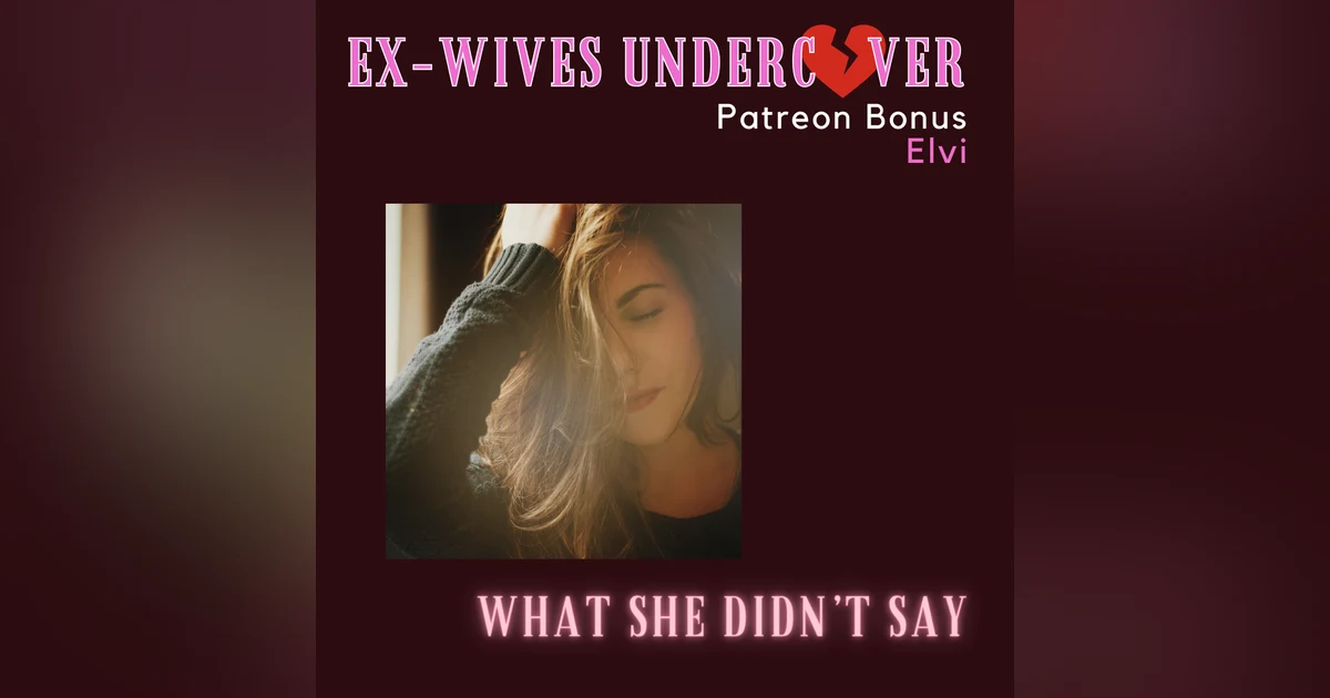 🔒 Elvi Reveals What She Didn't Say on the Podcast...But Wanted To