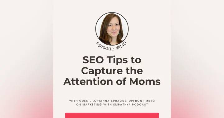 image for SEO Tips to Capture the Attention of Moms – Lorianna Sprague, episode 140