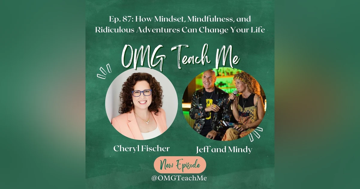 Ep. 87: How Mindset, Mindfulness, and Ridiculous Adventures Can Change Your Life
