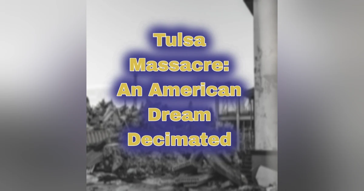Tulsa Massacre: An American Dream Decimated