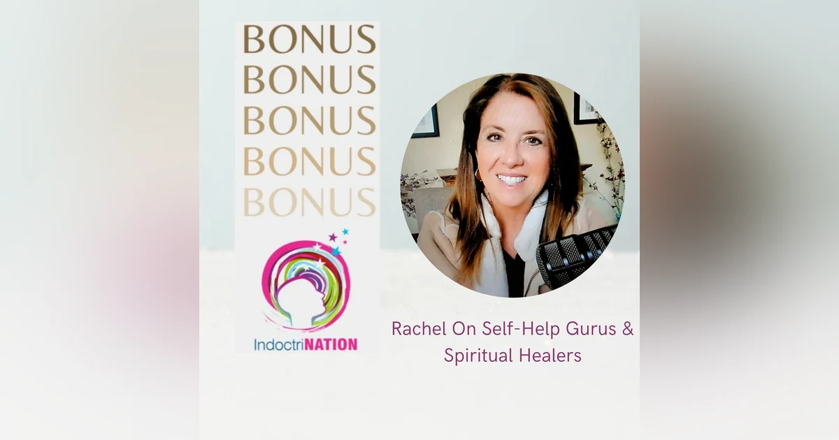 BONUS EPISODE PREVIEW: Rachel On Self-Help Gurus & Spiritual Healers