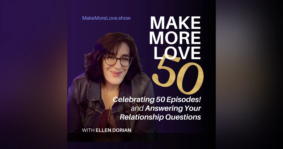 51: Celebrating 50 Episodes and Answering Listeners' Relationship Questions