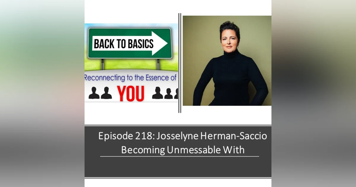 E218: Josselyne Herman-Saccio - Becoming Unmessable With
