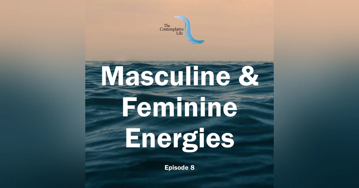 Ep 8 Masculine/Feminine Energies in Spiritual Companionship
