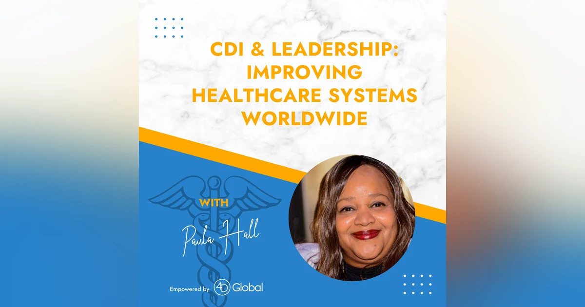 CDI, Leadership, & Innovation: Improving Healthcare Systems Worldwide with Paula Hall