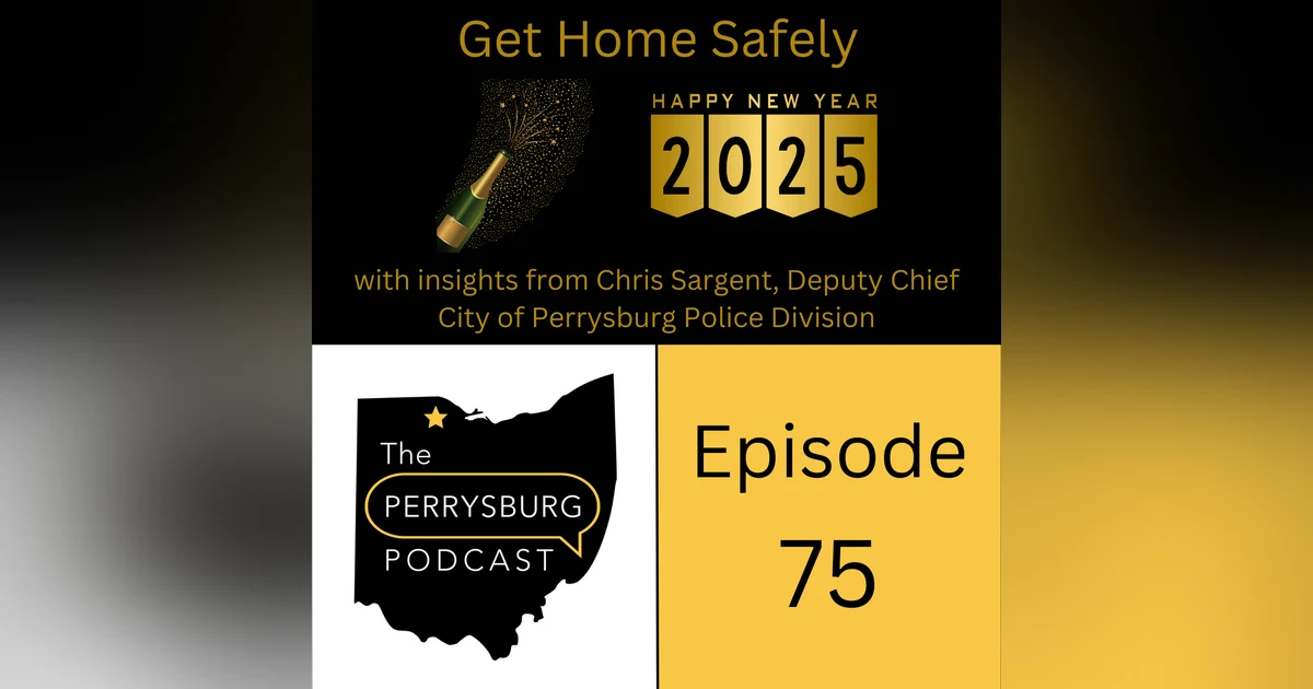 Get home safely with insights from Deputy Chief Chris Sargent from Perrysburg Police Division