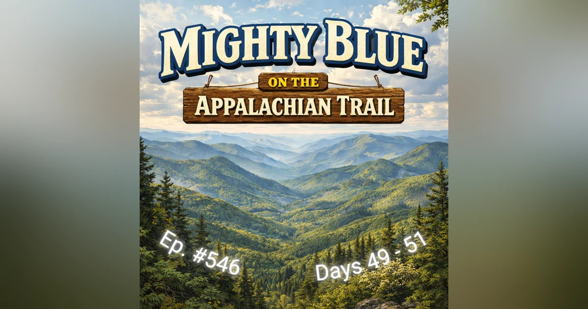 Episode #546 - Days 49-51 Appalachian Trail 2026
