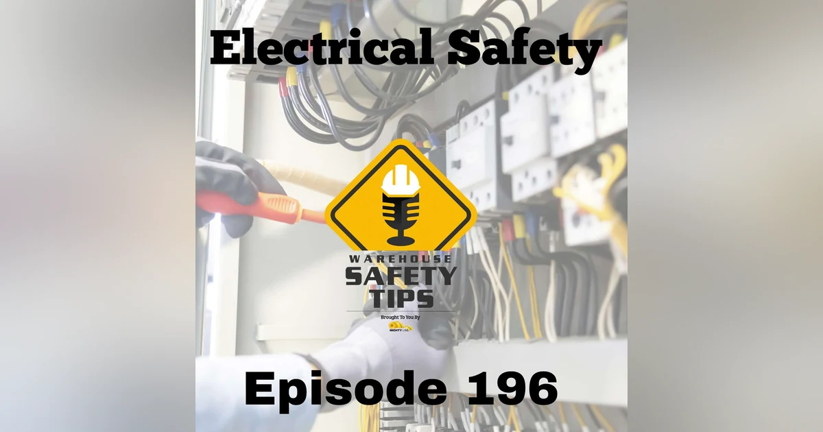S4 Ep196: Warehouse Safety Tips | Episode 196 | Electrical Safety