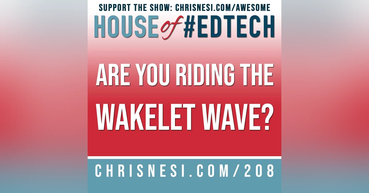 Are You Riding The Wakelet Wave? - HoET208
