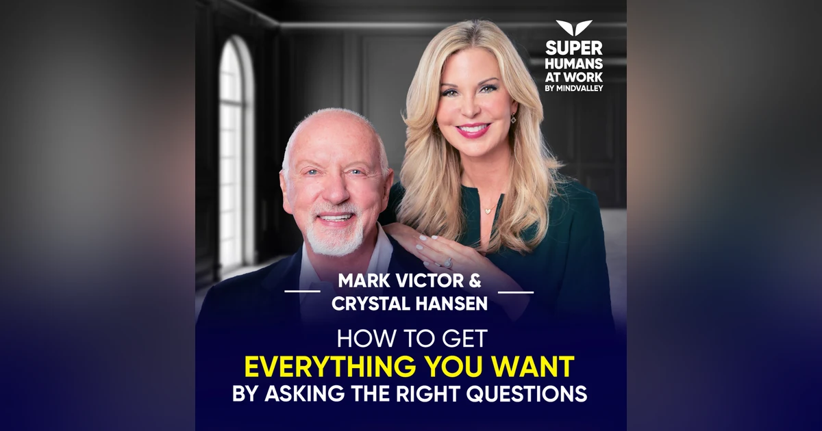 How To Get Everything You Want By Asking The Right Questions - Mark Victor and Crystal Hansen