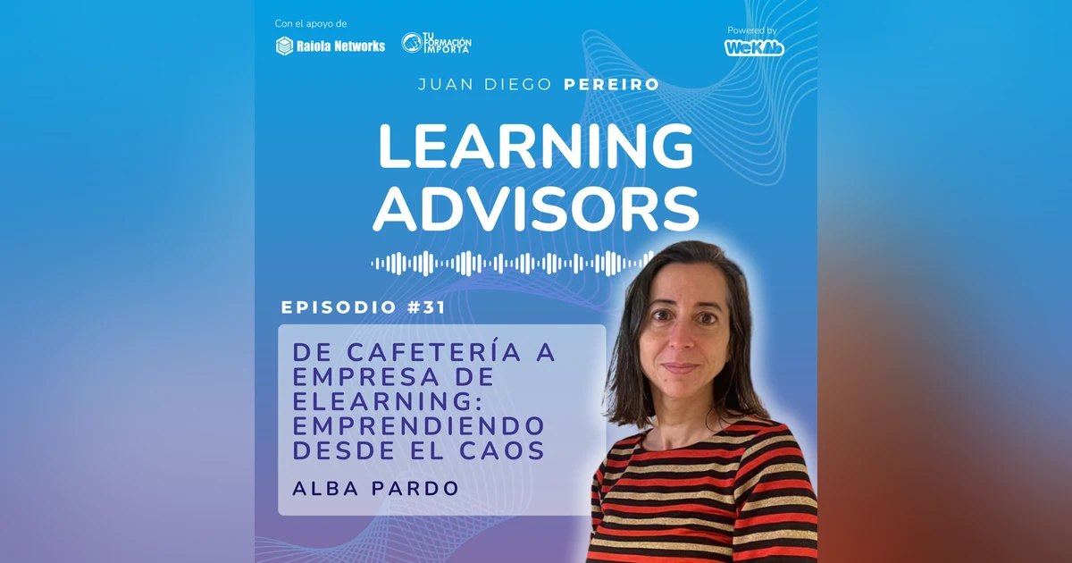 #31 De cafetería a empresa de elearning: emprendiendo desde el caos, con Alba Pardo