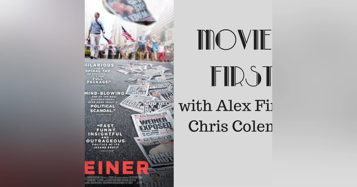 48: Movies First with Alex First & Chris Coleman - Episode 46 - Weiner (a true story)