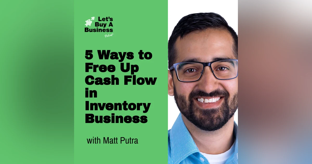 5 Ways to Free Up Cash Flow in Inventory Business - Matt Putra