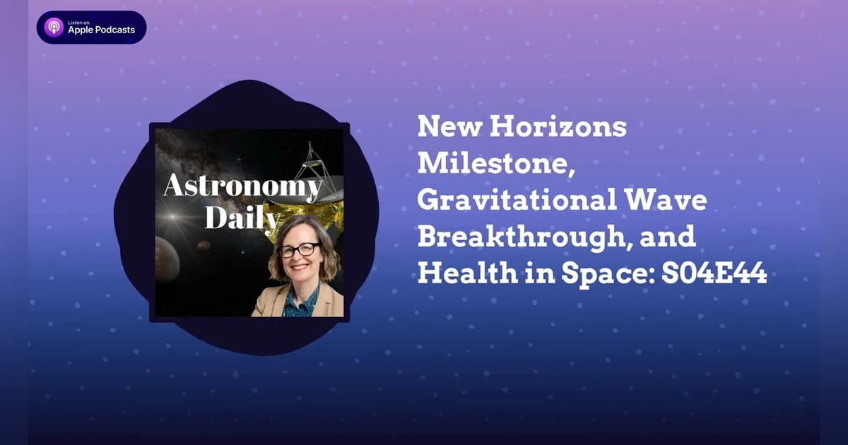 New Horizons Milestone, Gravitational Wave Breakthrough, and Health in Space: S04E44