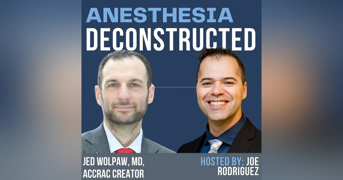 Anesthesia Deconstructed: Lifelong Learning - ACCRAC Founder Jed Wolpaw, MD, on Education, Growth, and Anesthesia Excellence
