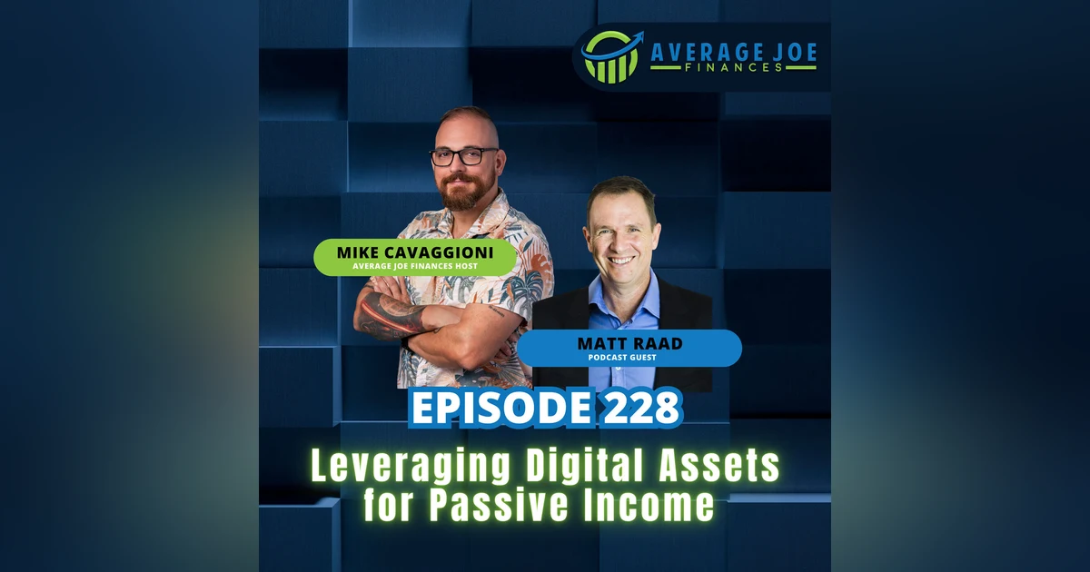228. Leveraging Digital Assets for Passive Income with Matt Raad
