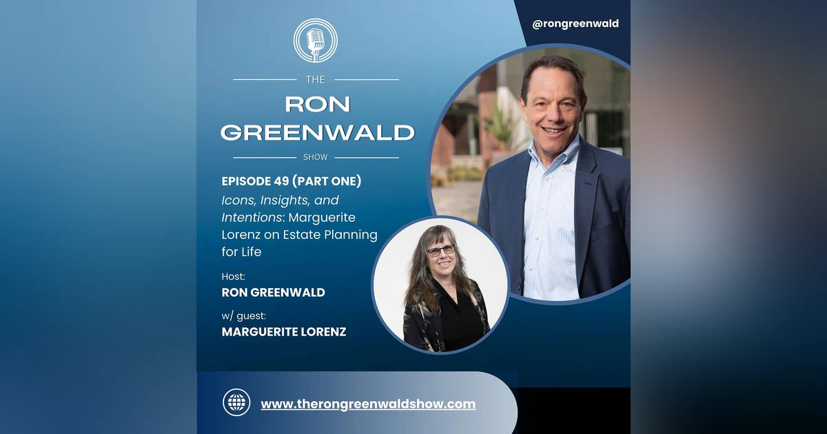 Ep. 49: Icons, Insights, and Intentions: Marguerite Lorenz on Estate Planning for Life