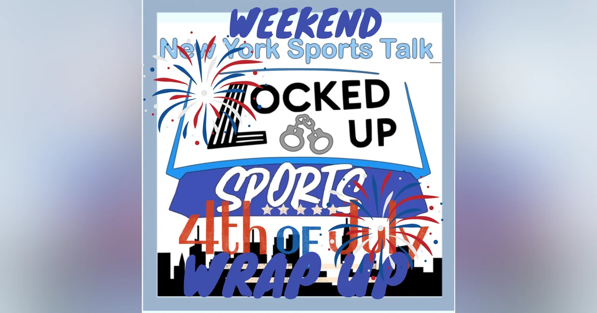 Weekend Wrap Up July 4th Weekend