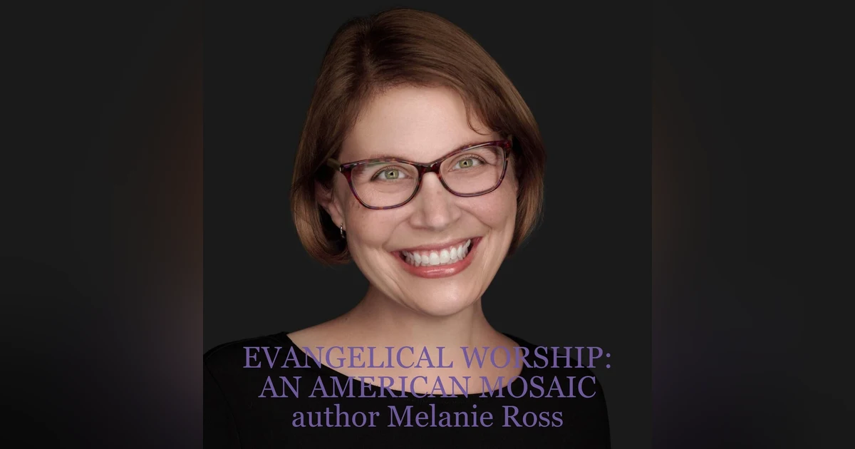 EVANGELICAL WORSHIP: AN AMERICAN MOSAIC author Melanie Ross discusses the music in our country’s churches, how it relates to the political landscape and beating cancer in the midst of this project