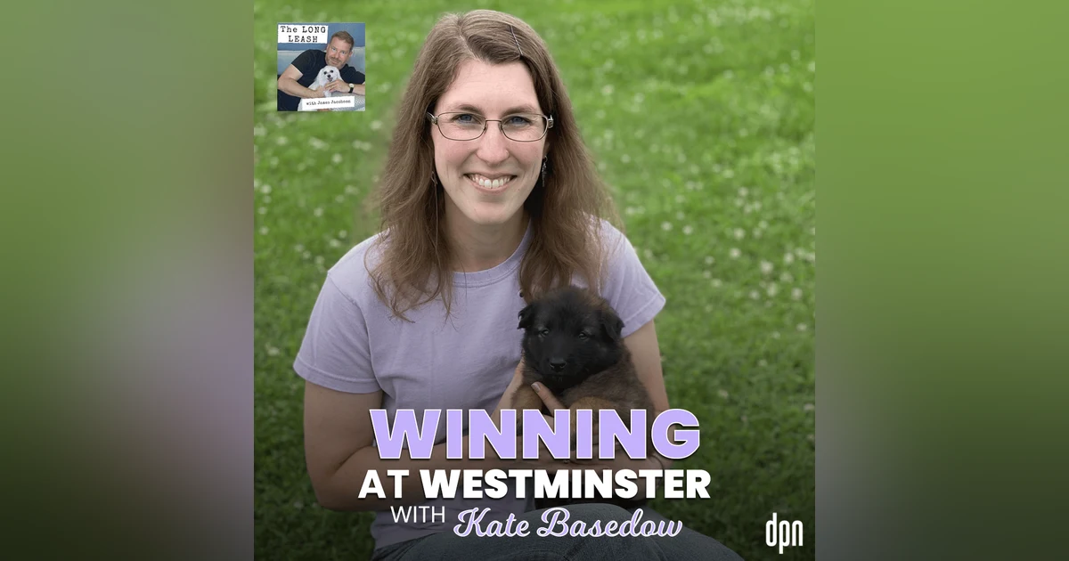 Winning at Westminster with Kate Basedow | The Long Leash #52