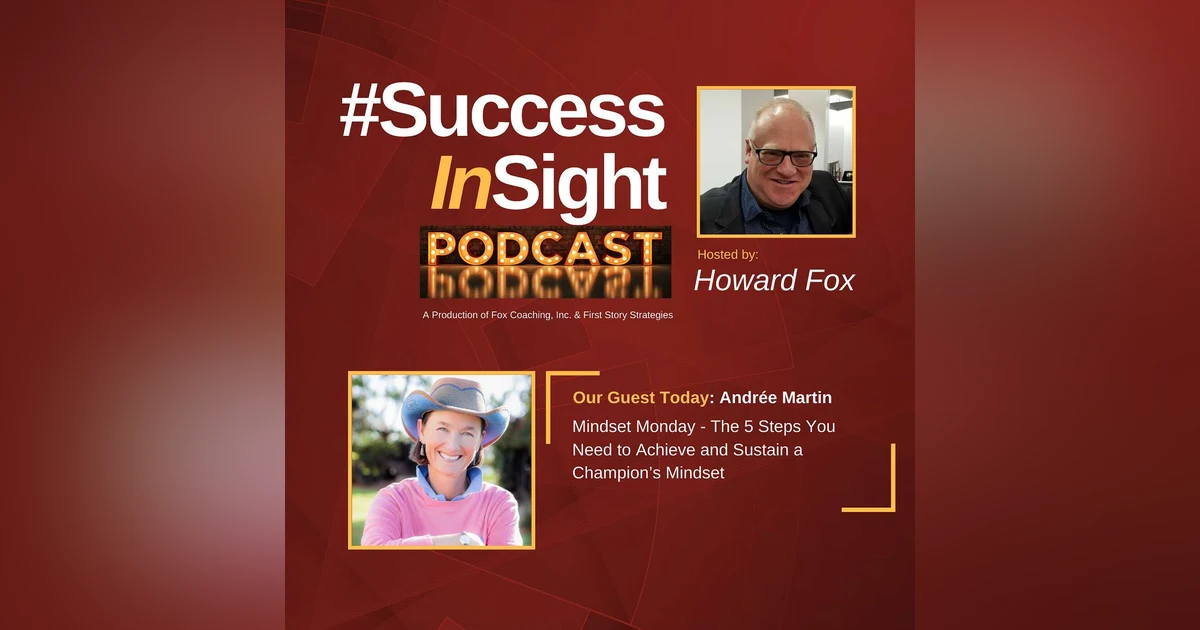 Andrée Martin, Mindset Monday - The 5 Steps You Need to Achieve and Sustain a Champion’s Mindset