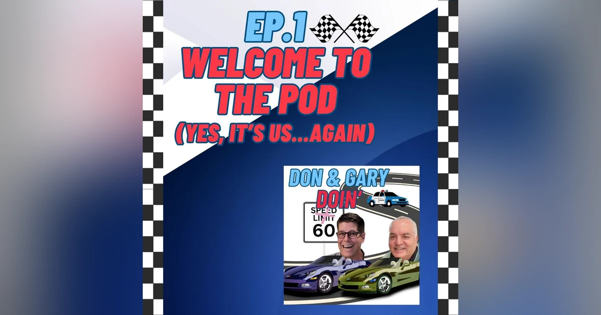 Ep. 1 Welcome To Don and Gary Doin' 60