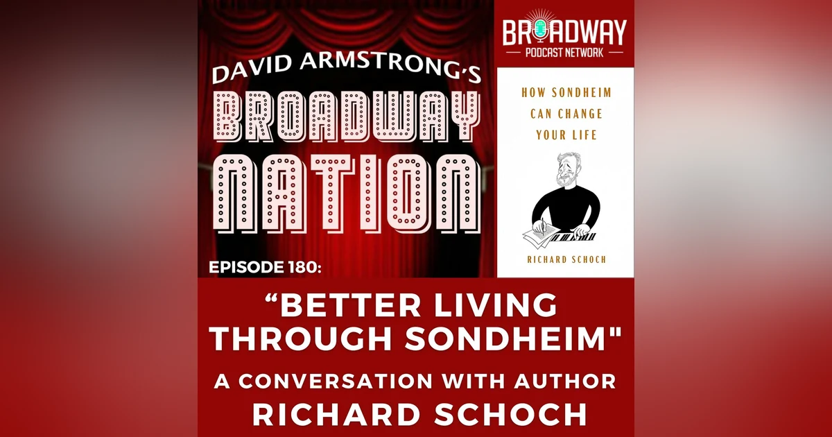 Episode 180: "BETTER LIVING THROUGH SONDHEIM" with author RICHARD SCHOCH