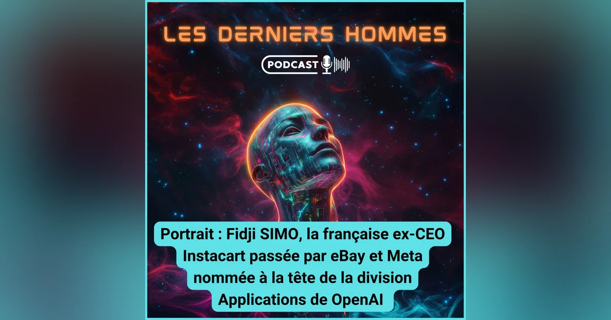 #27. Fidji SIMO nommée à la tête de la division Applications de OpenAI