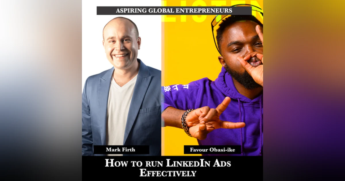 How to Run LinkedIn Ads Effectively with Mark Firth 📈 - 188