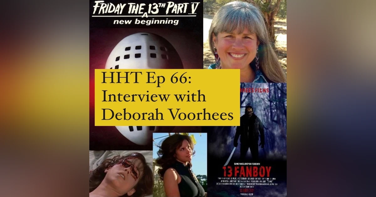 Ep 66: Interview w/Deborah Voorhees from "F13 Pt V: A New Beginning" & "13 Fanboy"