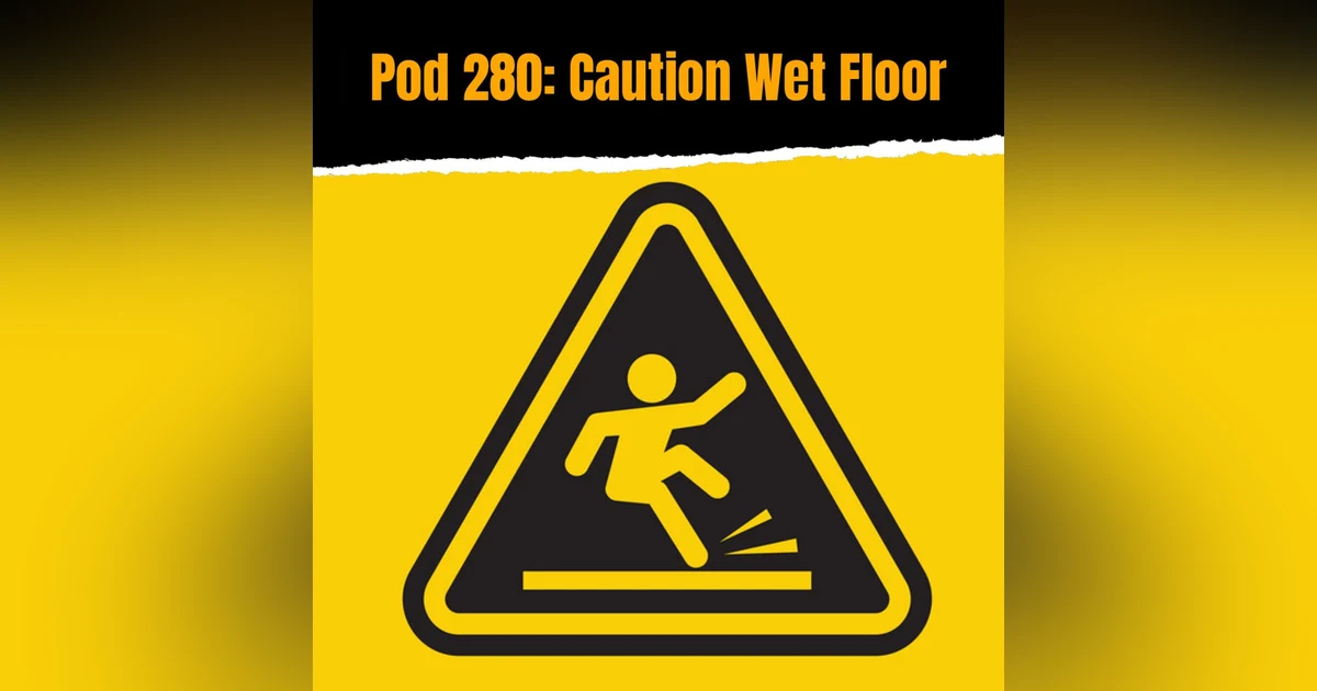 Pod 280 : Caution Wet Floor