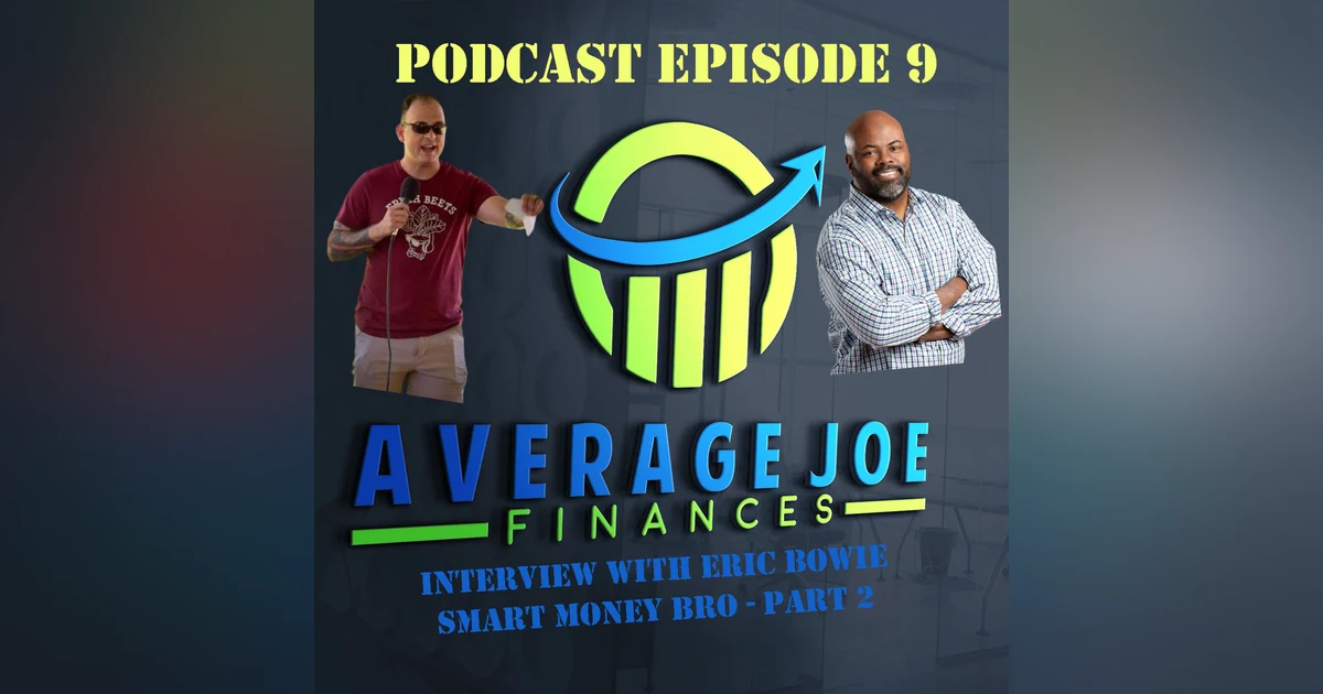9. Pt 2 Smart Money Bro with Eric Bowie