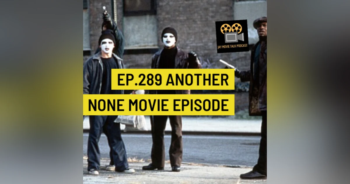 Jay Movie Talk Ep.289-Another None Movie Episode