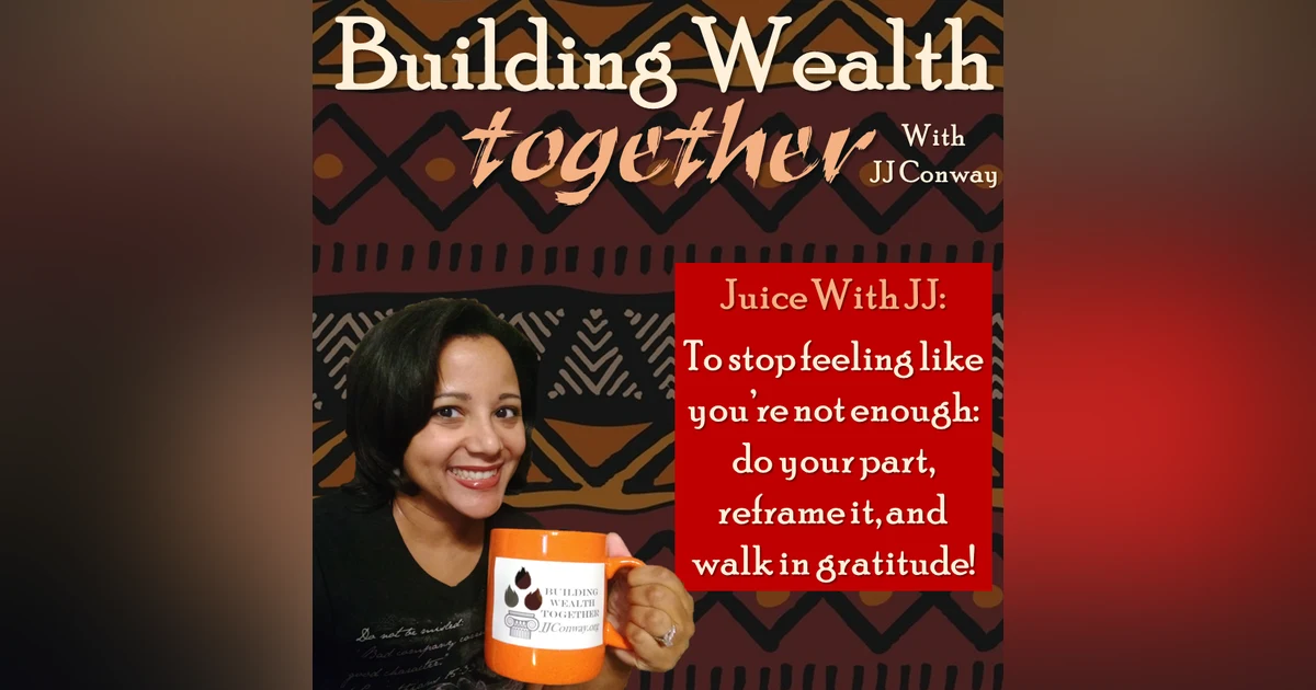 Episode 25: Juice With JJ You Are Enough