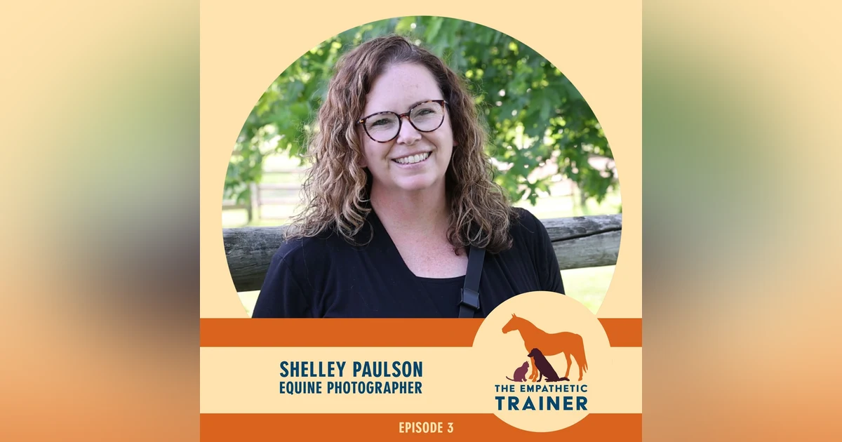 Shelley Paulson - Horses are the Thread Woven Throughout my Story - S1 E3