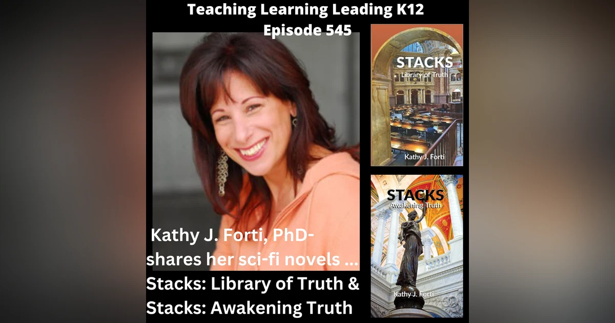 Kathy J. Forti, PhD Shares Her Sci-fi Thriller Novels - Stacks: The Library of Truth & Stacks: Awakening Truth - 545