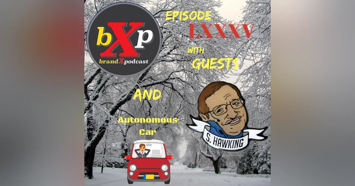 Stephen Hawking and Autonomous Car Visit the Show | Brand X Podcast 085