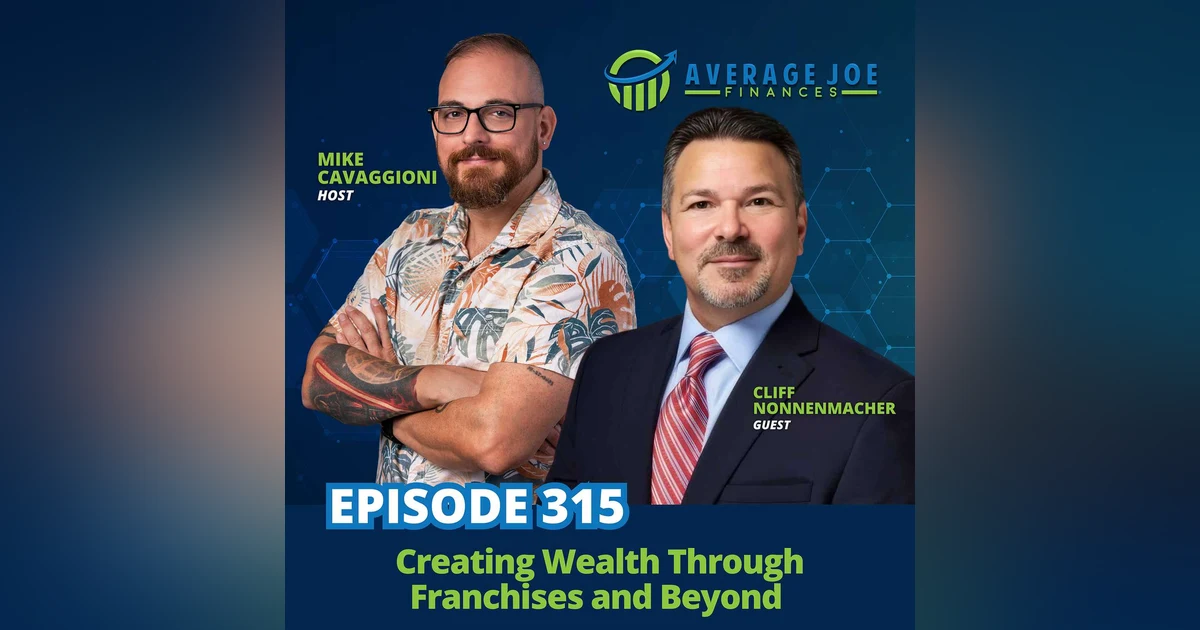 315. Creating Wealth Through Franchises and Beyond with Cliff Nonnenmacher
