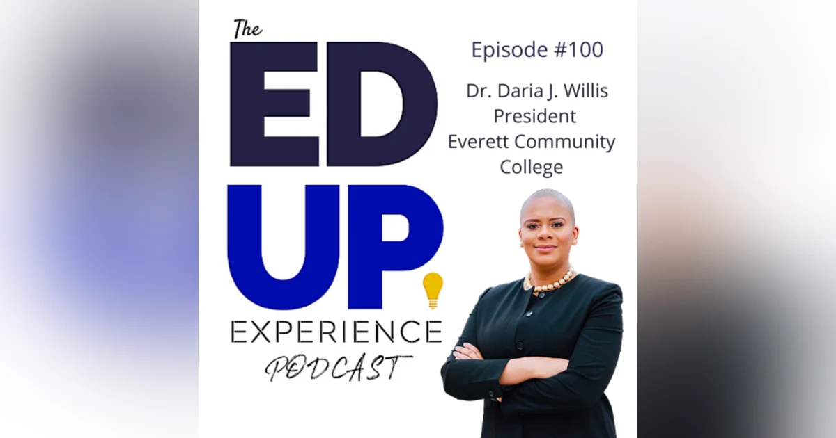 100: Keeping it 100 in Higher Education - with Dr. Daria J. Willis, President, Everett Community College