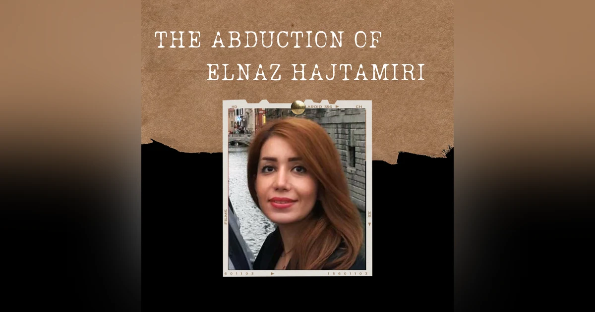 S03E06: THE ABDUCTION OF ELNAZ HAJTAMIRI