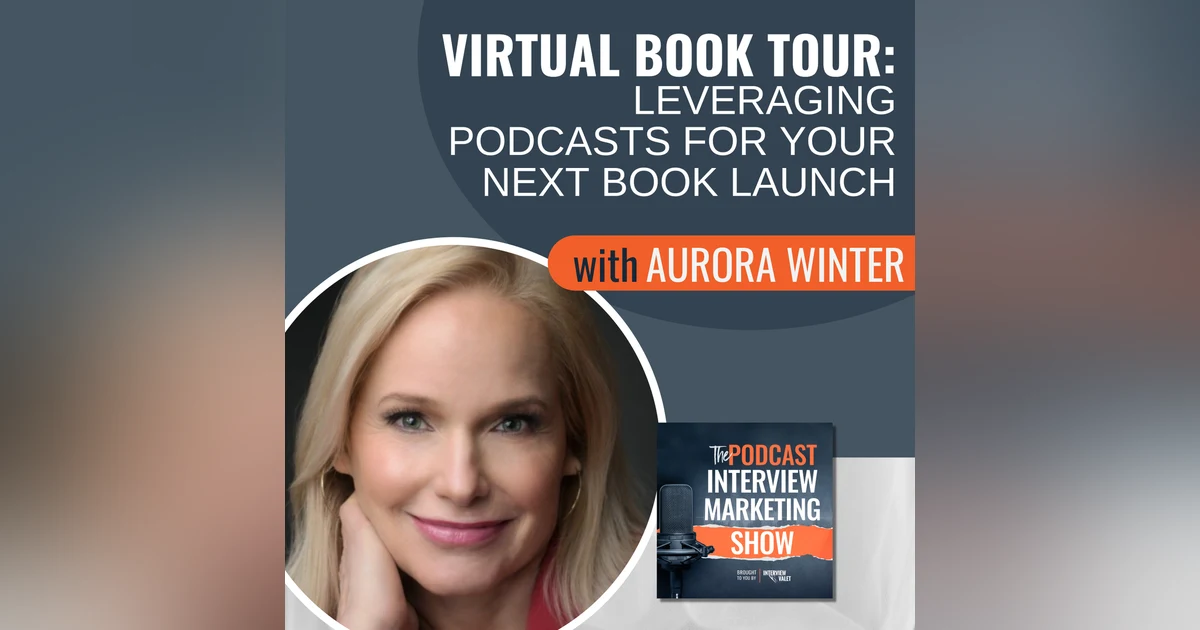Virtual Book Tour: Leveraging Podcasts for Your Next Book Launch with Aurora Winter