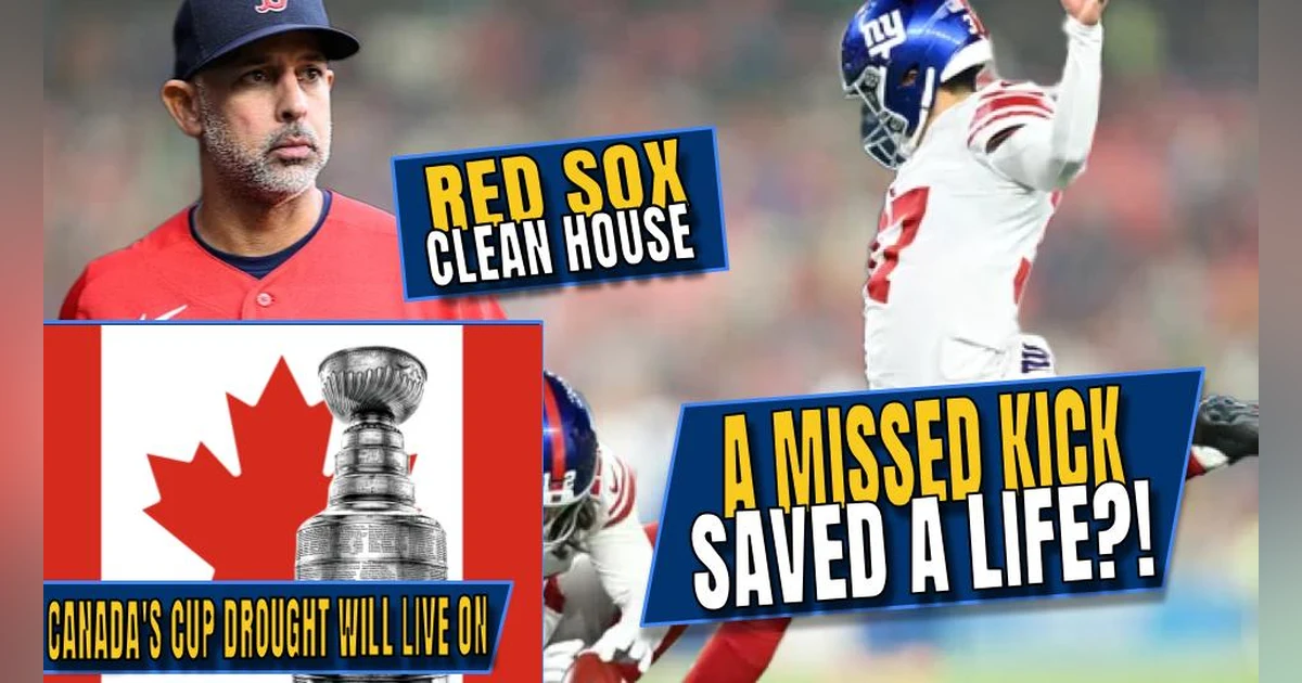 A Missed Kick Saved a Life?! | Red Sox Clean House | Canada’s Cup Drought Lives On