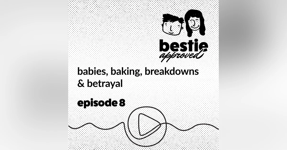 babies, baking, breakdowns & betrayal