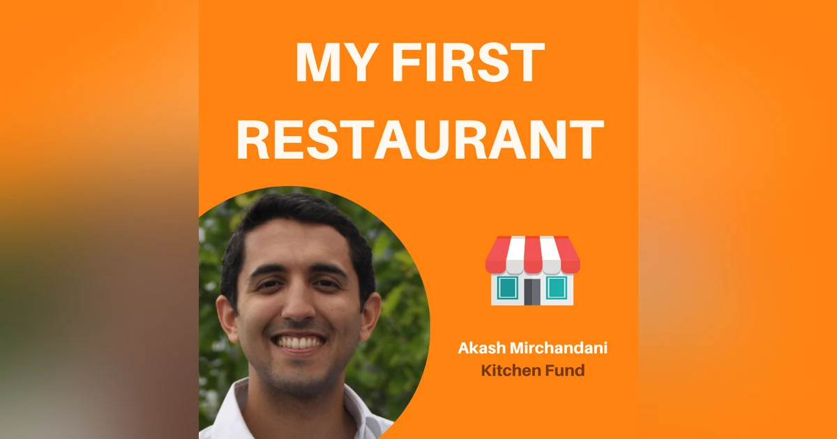 27: How to Raise Money for Restaurant Growth | Akash Mirchandani, Kitchen Fund