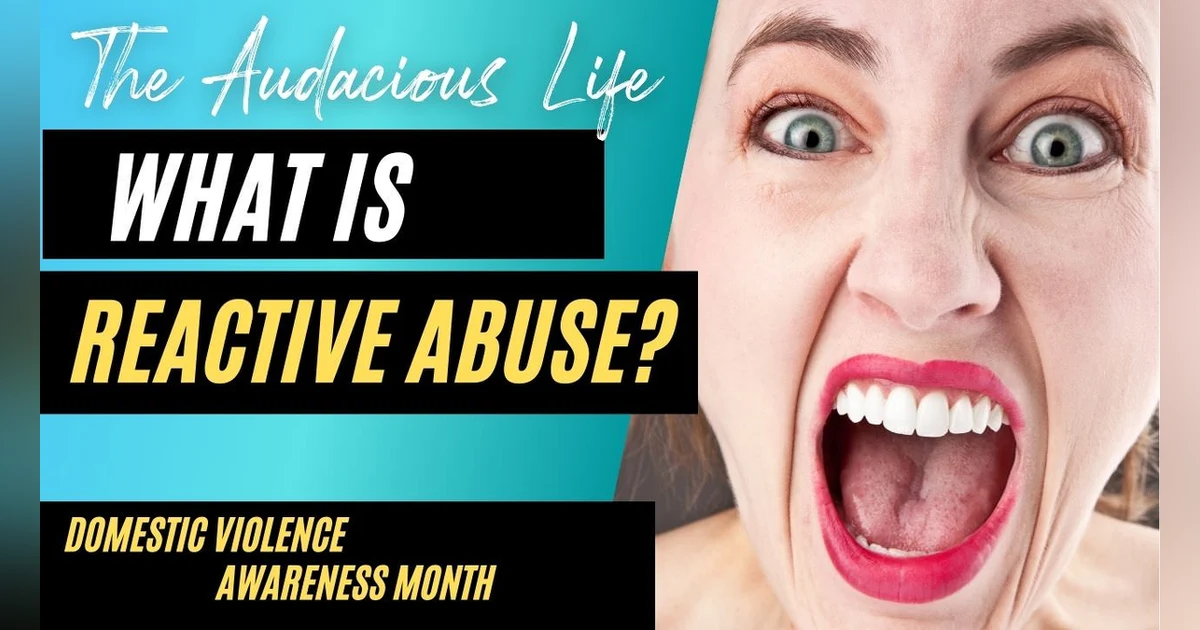What is Reactive Abuse? Ep. 87